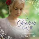 A Foolish Game: A Regency Romance Audiobook