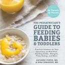 The Pediatrician's Guide to Feeding Babies and Toddlers: Practical Answers To Your Questions on Nutr Audiobook