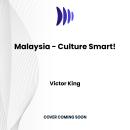 Malaysia - Culture Smart!: The Essential Guide to Customs & Culture Audiobook