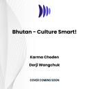 Bhutan - Culture Smart!: The Essential Guide to Customs & Culture Audiobook