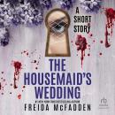 The Housemaid's Wedding: A Short Story Audiobook