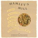 Hamlet's Mill: An Essay Investigating the Origins of Human Knowledge And Its Transmission Through My Audiobook