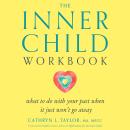 The Inner Child Workbook: What to do with your past when it just won't go away Audiobook