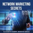 Network Marketing Secrets Bundle, 2 in 1 Bundle: Network Marketing Success and Network Marketing For Audiobook