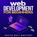 Web Development for beginners: Learn HTML/CSS/Javascript step by step with this Coding Guide, Progra Audiobook