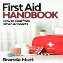 First Aid Handbook: How to Heal from Urban Accidents Audiobook