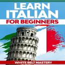 Learn Italian for beginners: Illustrated step by step guide for complete beginners to understand Ita Audiobook