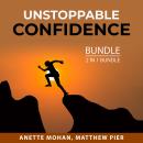 Unstoppable Confidence Bundle, 2 in 1 Bundle: Keys to Self-Confidence and Power of Confidence Audiobook