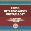 [Portuguese] - Como ultrapassar os obstáculos? Audiobook