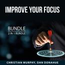 Improve Your Focus Bundle, 2 in 1 Bundle: Deep Concentration and Hyper Focus Audiobook