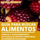 [Spanish] - Guía para Buscar Alimentos: Cosecha y almacenamiento de plantas silvestres comestibles en diferentes estaciones Audiobook
