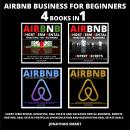 Airbnb Business For Beginners: Short Term Rental Investing, Real Estate And Vacation Rental Business, Remote Hosting, Real Estate Portfolio Diversification And Negotiating Real Estate Deals 4 Books In