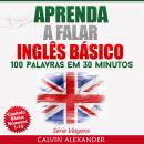 Aprenda a Falar Inglês Básico: 100 Palavras em 30 Minutos Audiobook