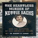 The Heartless Murder of Nettie Sachs: And The Survivial Of Her American Dream Audiobook