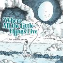 Where All the Little Things Live Audiobook