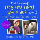 Me and Neal Get A Dog (that Mum and Dad don't want): Book 2 Audiobook