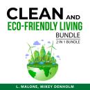 Clean and Eco-Friendly Living Bundle, 2 in 1 Bundle: Secrets to a Clean and Organized Home and Eco F Audiobook