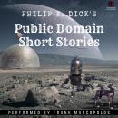 Philip K. Dick's Public Domain Short Stories: 14 Science Fiction Tales Audiobook