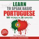 Learn To Speak Basic Portuguese: 100 Words in 30 Minutes Audiobook