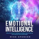 Emotional Intelligence: Why Emotional Intelligence matters more than IQ and Improve your Social Skil Audiobook