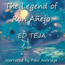 The Legend of Ron Anejo Audiobook