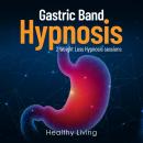 Gastric Band Hypnosis: 2 Weight Loss Hypnosis sessions Audiobook