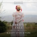 The Lady of Larkspur Vale: A Clean Regency Romance Audiobook