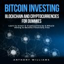 Bitcoin Investing, Blockchain and Cryptocurrencies for Dummies: Learn to Invest in Cryptocurrencies  Audiobook