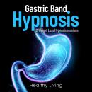 Gastric Band Hypnosis: 2 Weight Loss Hypnosis Sessions Audiobook