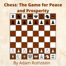 Chess:: The Game for Peace and Prosperity Audiobook