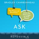Ask: The Power of Questions and the Courage to Ask Them Audiobook