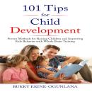 101 Tips for Child Development: Proven Methods for Raising Children and Improving Kids Behavior with Whole Brain Training Audiobook