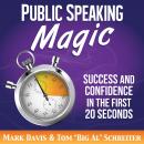 Public Speaking Magic: Success and Confidence in the First 20 Seconds Audiobook