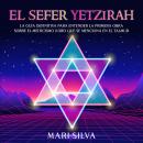El Sefer Yetzirah: La guía definitiva para entender la primera obra sobre el misticismo judío que se Audiobook