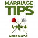 Marriage Tips: Practical Help for Married Couples, Secrets and Advice for Better Relationship, and L Audiobook