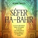 Séfer ha-Bahir: La Guía Definitiva para Entender el Bahir y Su Influencia en la Cábala y el Misticis Audiobook