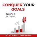 Conquer Your Goals Bundle, 2 in 1 Bundle: Achieving Goals and Focus and Reach Your Goals Audiobook