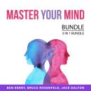 Master Your Mind Bundle, 3 in 1 Bundle: How to Declutter Your Mind, Boost Your Intelligence, and Boo Audiobook