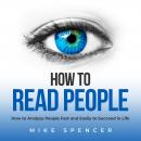 How to Read People: How to Analyze People Fast and Easily to Succeed in Life Audiobook