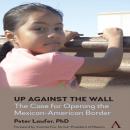 Up Against the Wall: The Case for Opening the Mexican-American Border Audiobook