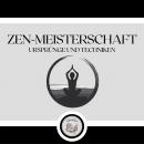Zen-Meisterschaft: Ursprünge und Techniken Audiobook