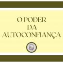 [Portuguese] - O poder da autoconfiança Audiobook