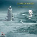 AMOR DE MADRE: José María Gabriel y Galán Audiobook