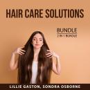 Hair Care Solutions Bundle, 2 in 1 Bundle: Hair Care Bible and Hair Care Essentials Audiobook