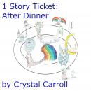 1 Story Ticket: After Dinner Audiobook