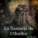 La llamada de Cthulhu: Versión completa. Audiobook