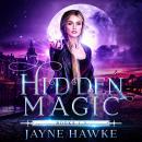 The Complete Hidden Magic Trilogy Audiobook