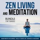 Zen Living and Meditation Bundle, 3 in 1 Bundle: Meditation for Relaxation, Meditation Power, and Ze Audiobook