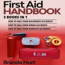 First Aid Handbook: 3 books in 1 : How to Heal from Wilderness Accidents + How to Heal from Urban Ac Audiobook
