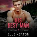 His Best Man: A friends to lovers M/M romance Audiobook